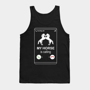 My horse is calling and i must go - Funny Horse Lover Gift Tank Top